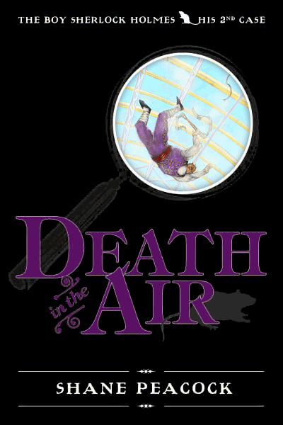 Cover of Death in the Air - The Boy Sherlock Holmes, His 2nd Case - Shane Peacock, author