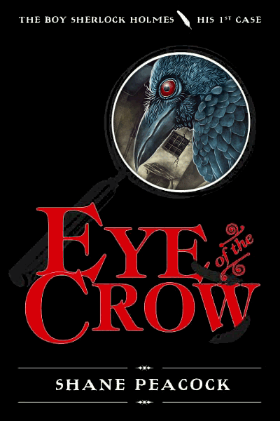 Cover of Eye of the Crow - The Boy Sherlock Holmes, His 1st Case - Shane Peacock, author