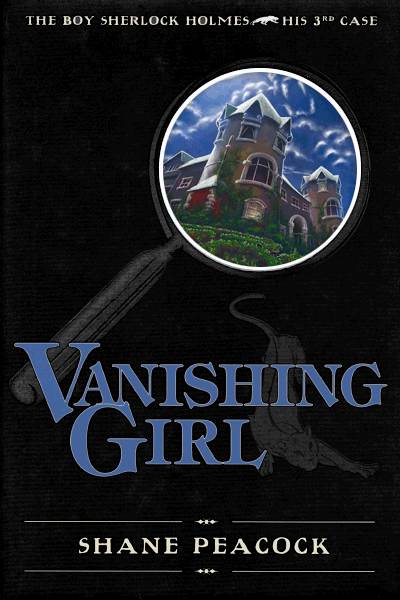 Cover of The Vanishing Girl - The Boy Sherlock Holmes, His 3rd Case - Shane Peacock, author